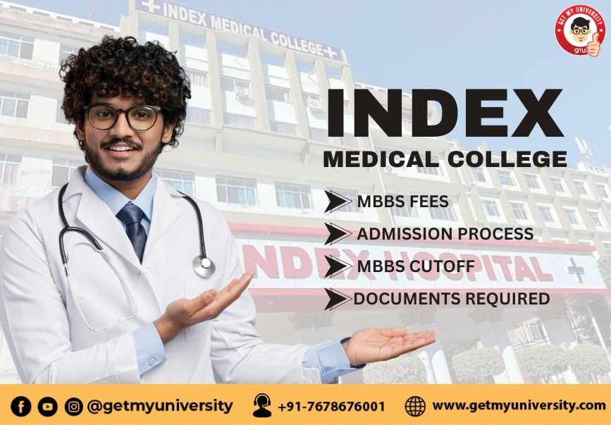 Index Medical College, Indore: MBBS Fees, Admission Process, Cutoff